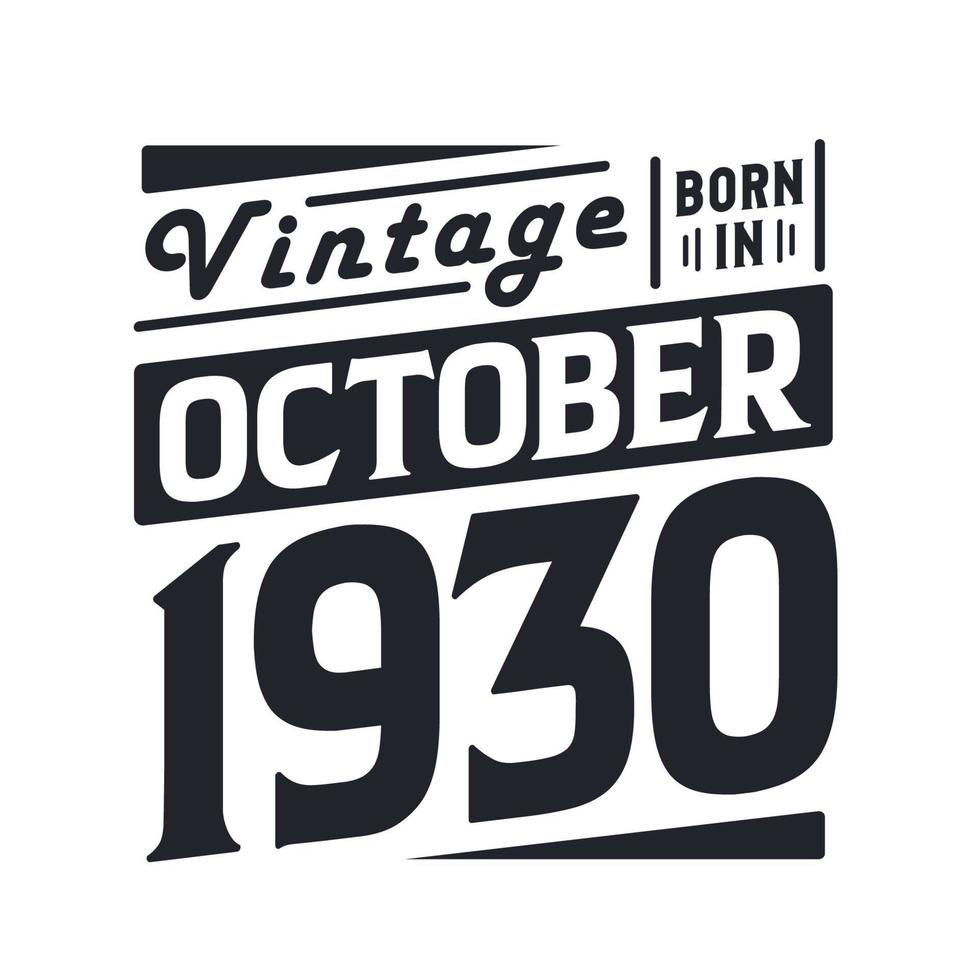 Vintage born in October 1930. Born in October 1930 Retro Vintage Birthday vector