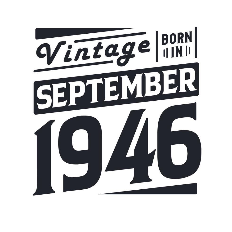 Vintage born in September 1946. Born in September 1946 Retro Vintage Birthday vector