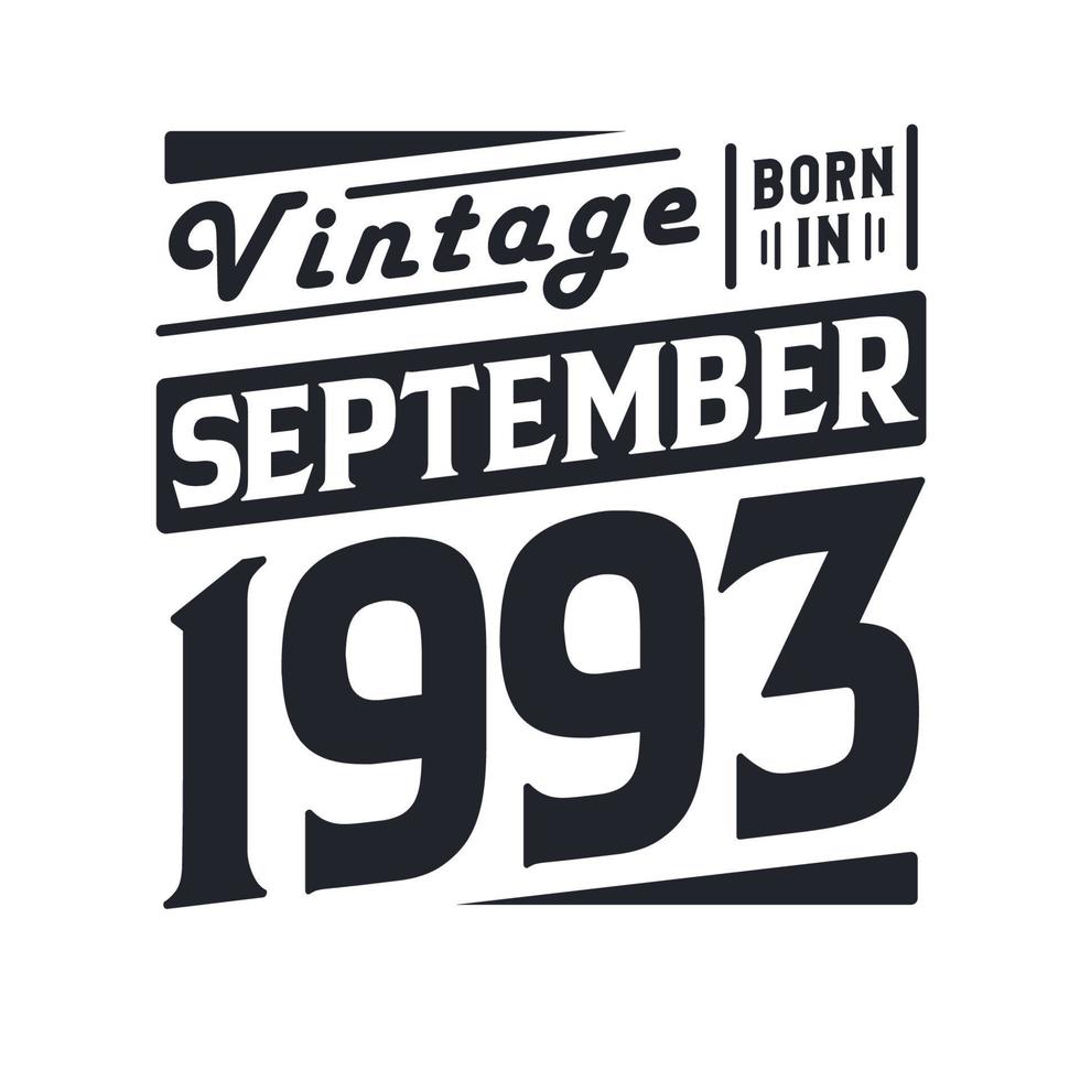 Vintage born in September 1993. Born in September 1993 Retro Vintage Birthday vector
