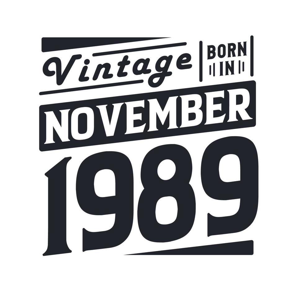 Vintage born in November 1989. Born in November 1989 Retro Vintage