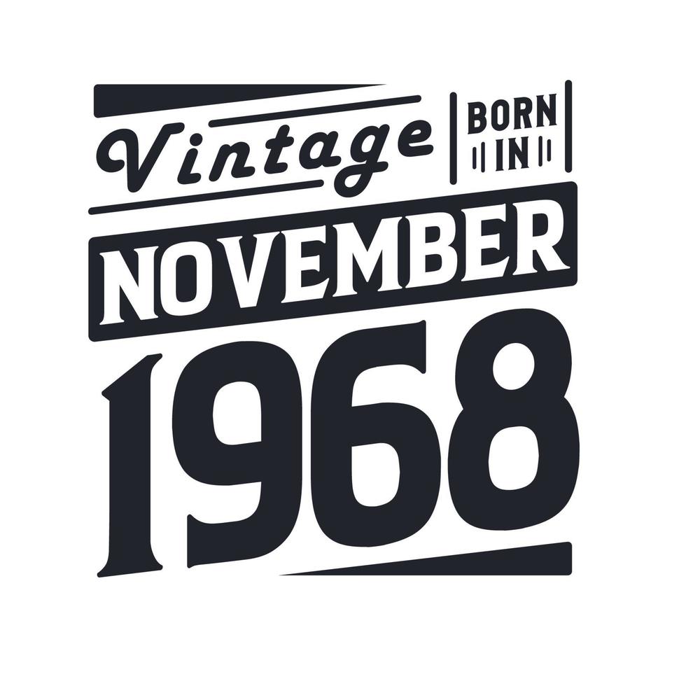 Vintage born in November 1968. Born in November 1968 Retro Vintage Birthday vector