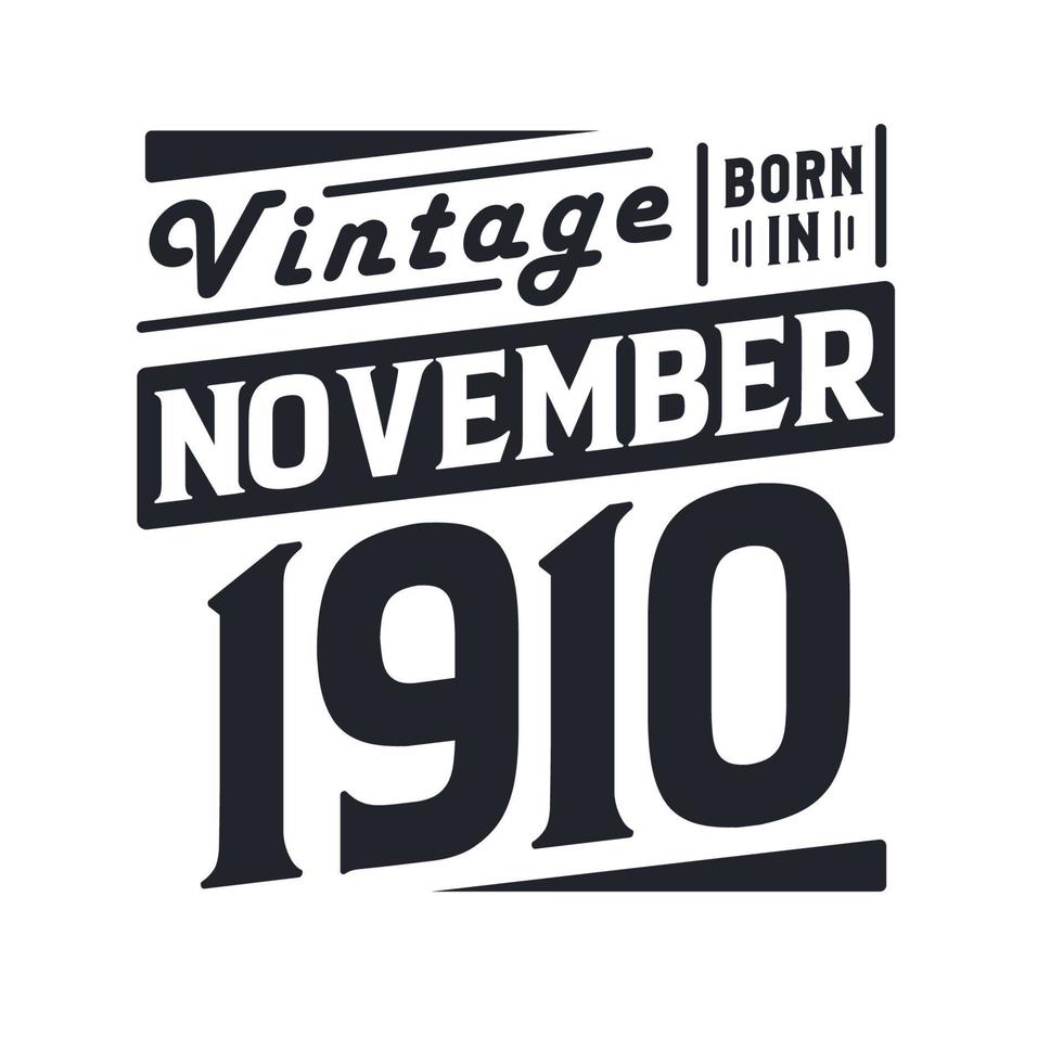Vintage born in November 1910. Born in November 1910 Retro Vintage Birthday vector