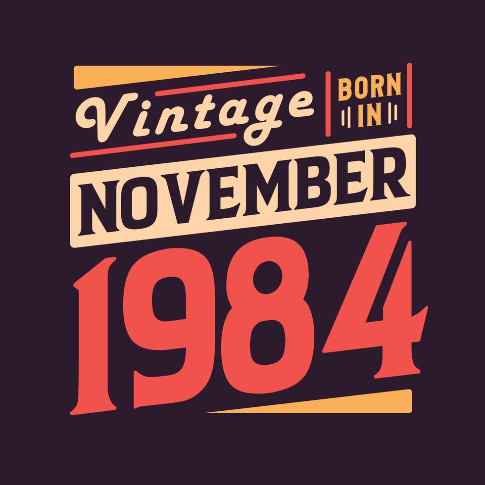 vintage nacido en noviembre de 1984. nacido en noviembre de 1984 retro vintage cumpleaños vector