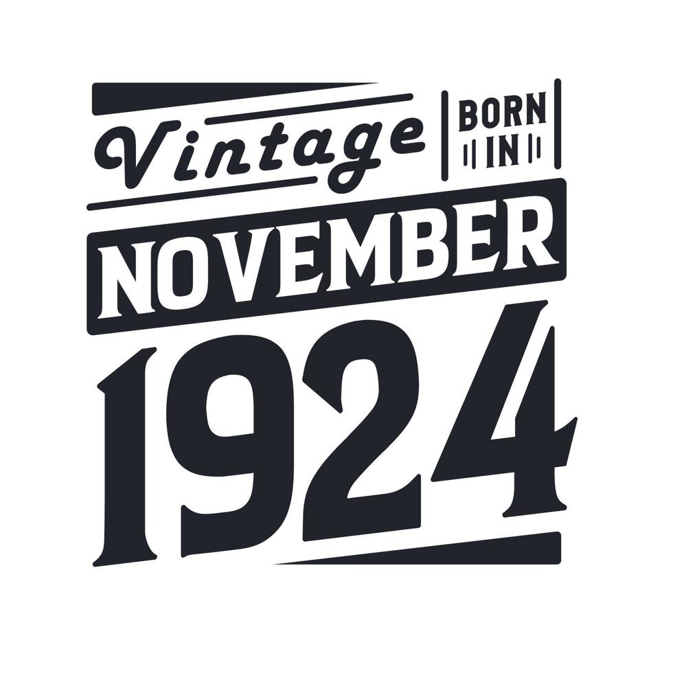 Vintage born in November 1924. Born in November 1924 Retro Vintage Birthday vector