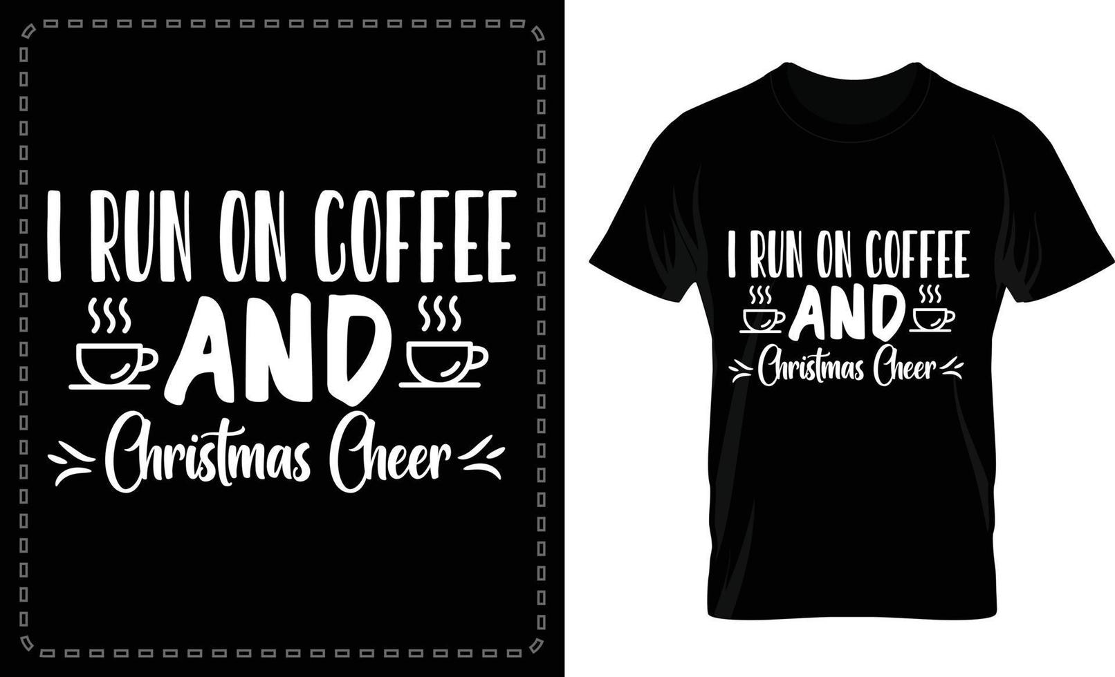 I Run on Coffee and Christmas Cheer typographic t shirt design for free vector