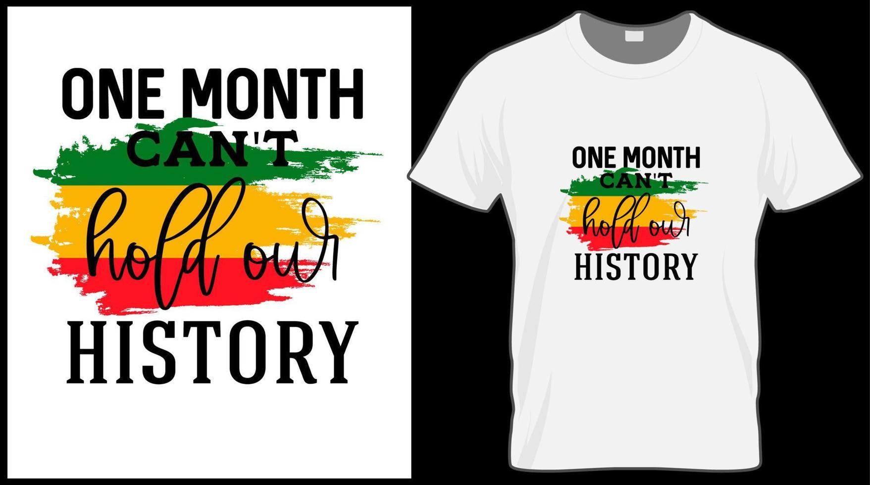 one month can't hold our history t shirt. Black History Month vector illustration graphic. Green, red, yellow background with text. Celebrate American and African People culture.