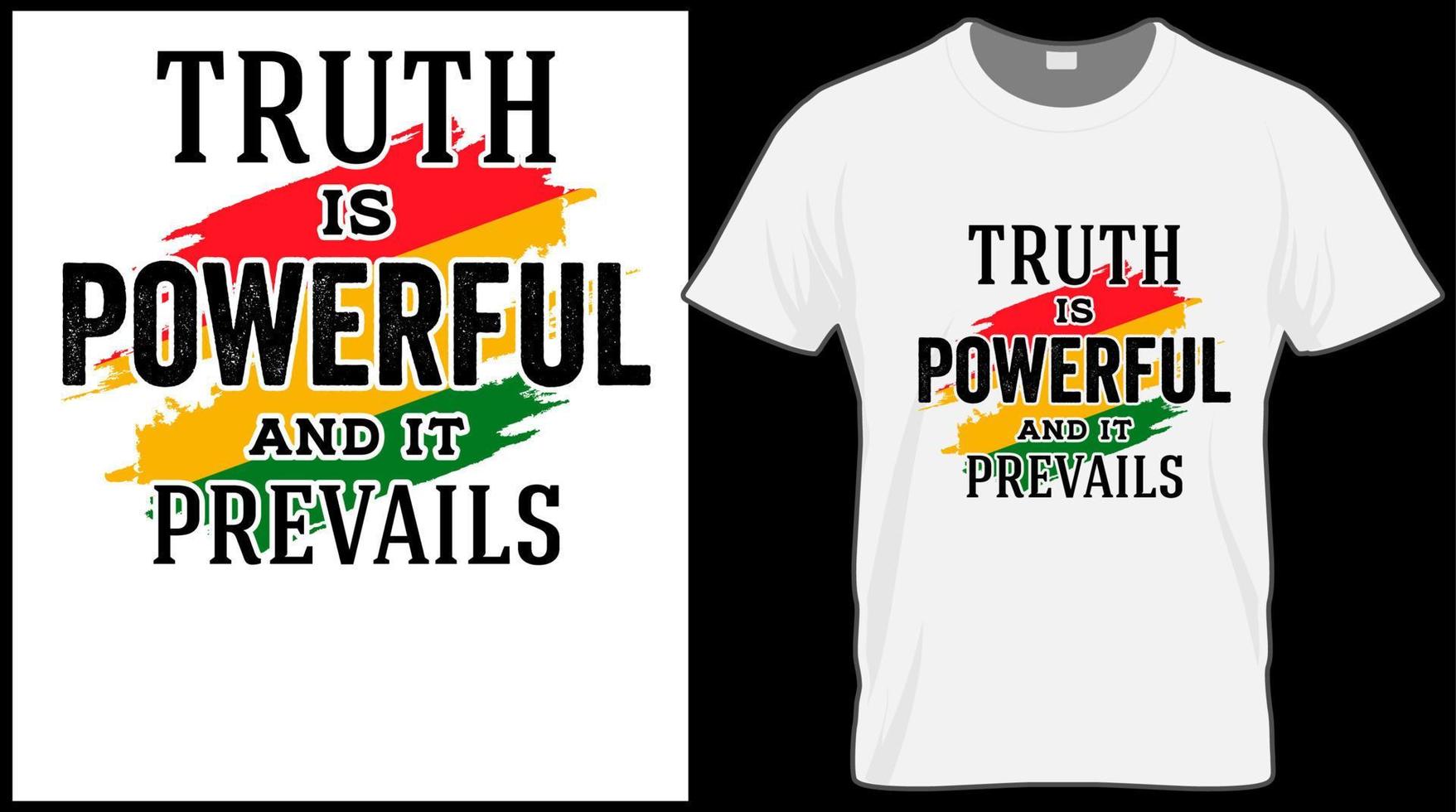 Black History Month t shirt  vector illustration graphic. Green, red, yellow background with text. Celebrate American and African People culture. truth is powerful and it prevails
