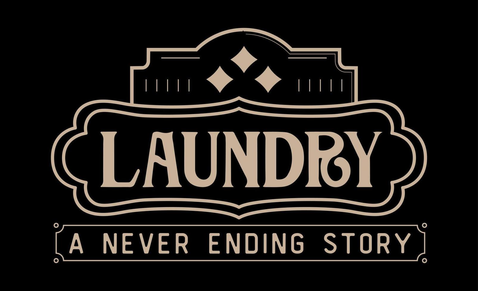 Vintage laundry sign symbols vector illustration isolated. Laundry service room label, tag, poster design for shop. laundry a never ending story