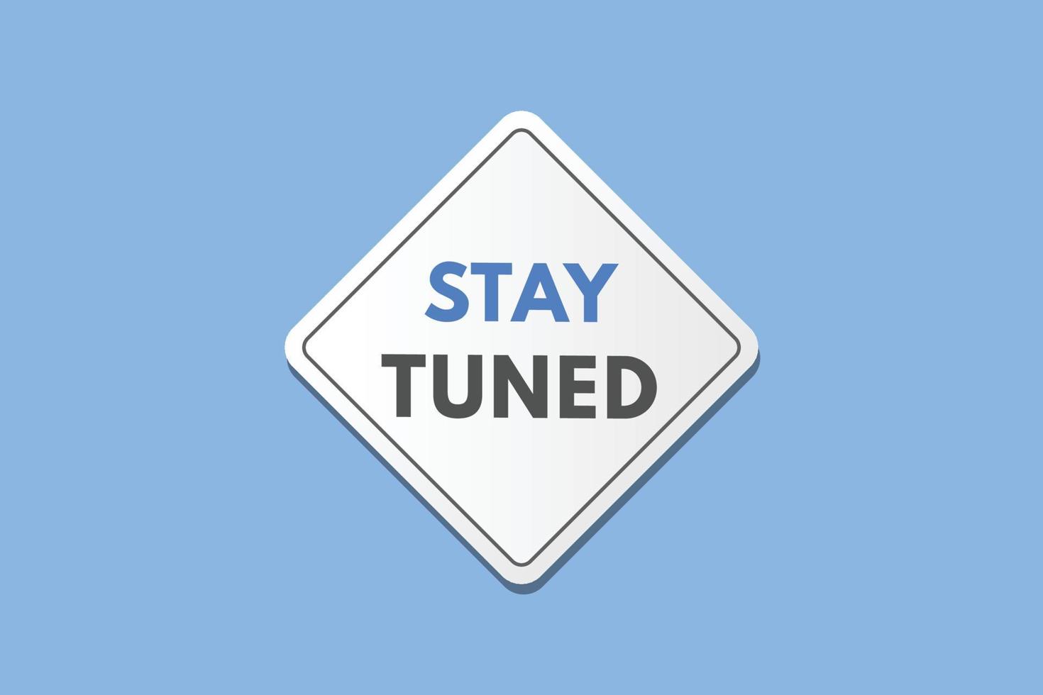 stay tuned text Button. stay tuned Sign Icon Label Sticker Web Buttons vector