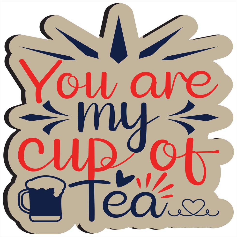 You are my cup of tea vector