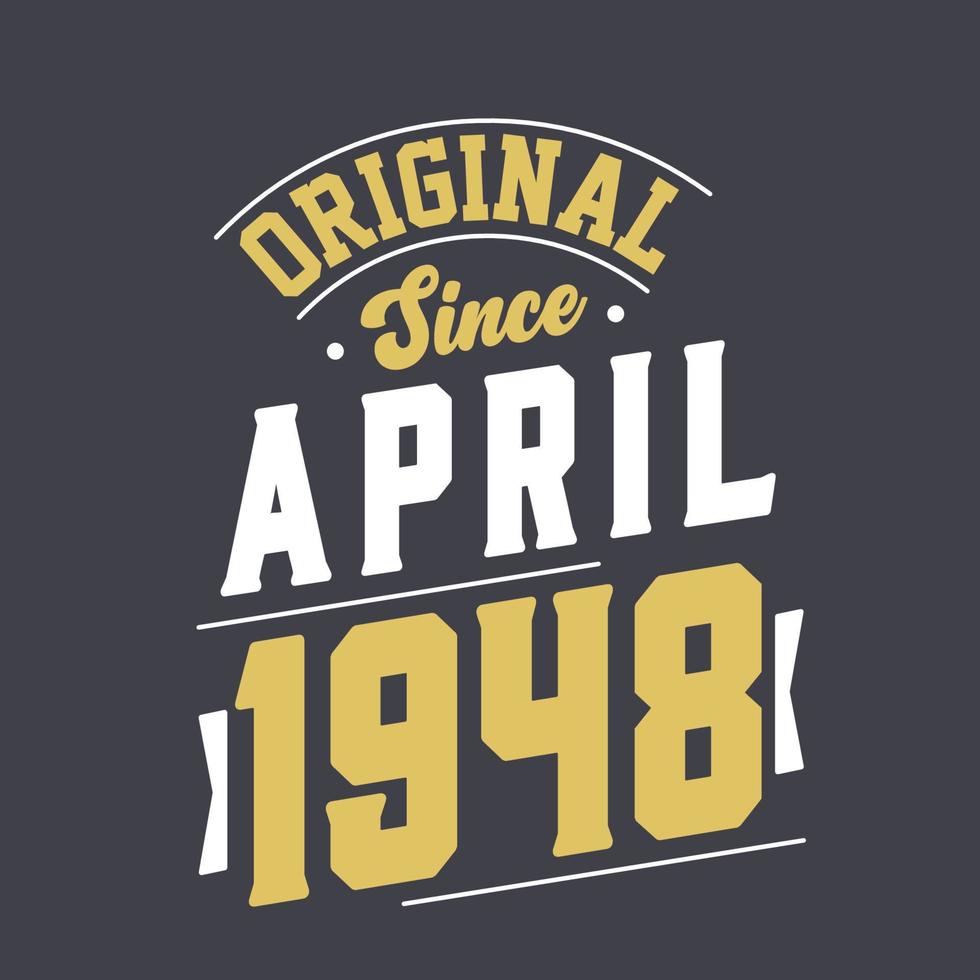 Original Since April 1948. Born in April 1948 Retro Vintage Birthday