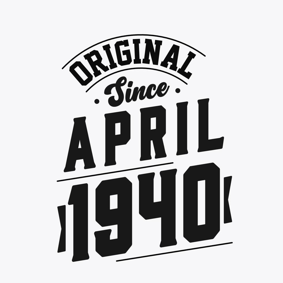 Born in April 1940 Retro Vintage Birthday, Original Since April 1940 vector