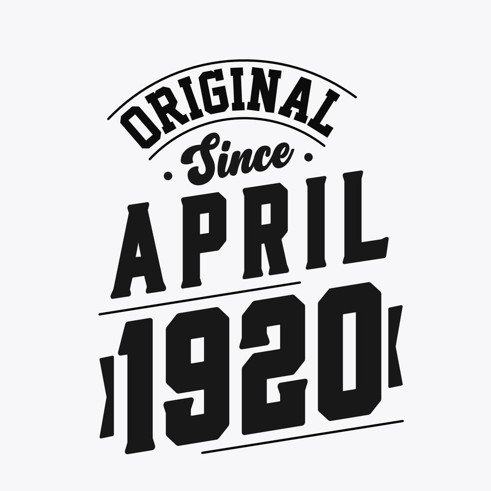 Born in April 1920 Retro Vintage Birthday, Original Since April 1920 vector