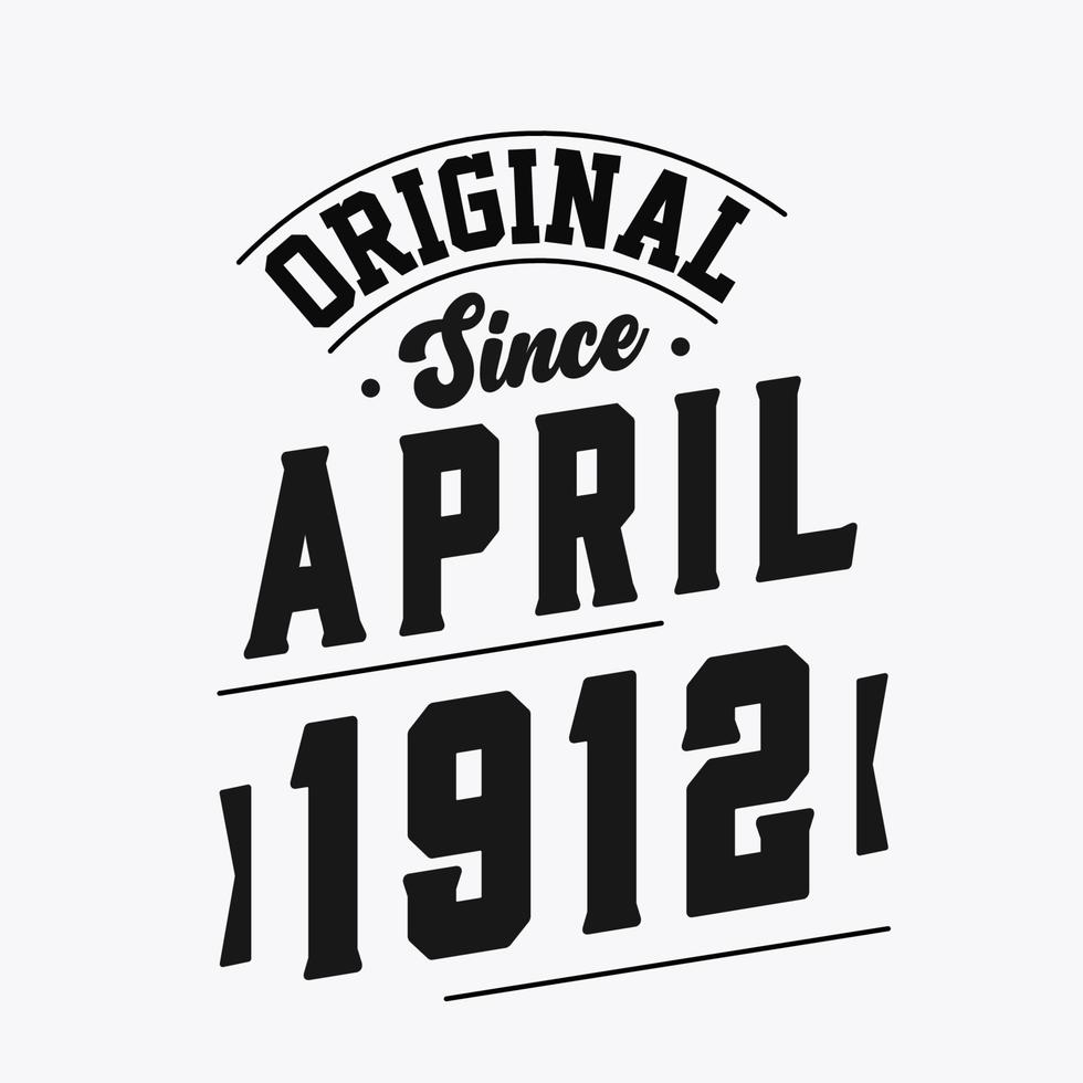 Born in April 1912 Retro Vintage Birthday, Original Since April 1912 vector