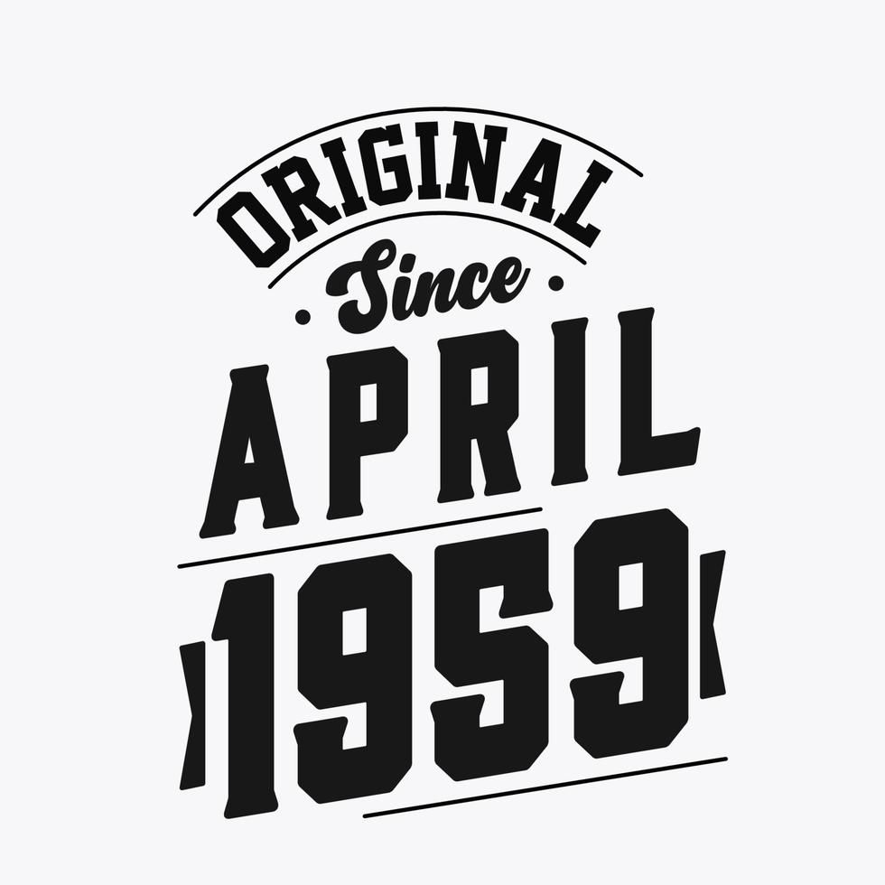 Born in April 1959 Retro Vintage Birthday, Original Since April 1959 vector