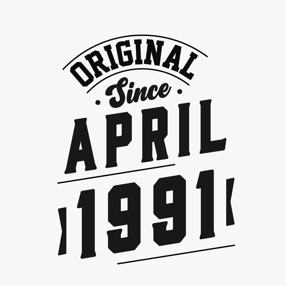 Born in April 1991 Retro Vintage Birthday, Original Since April 1991 vector