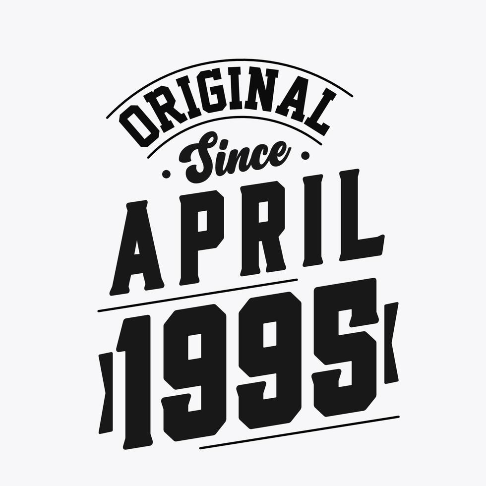 Born in April 1995 Retro Vintage Birthday, Original Since April 1995 vector