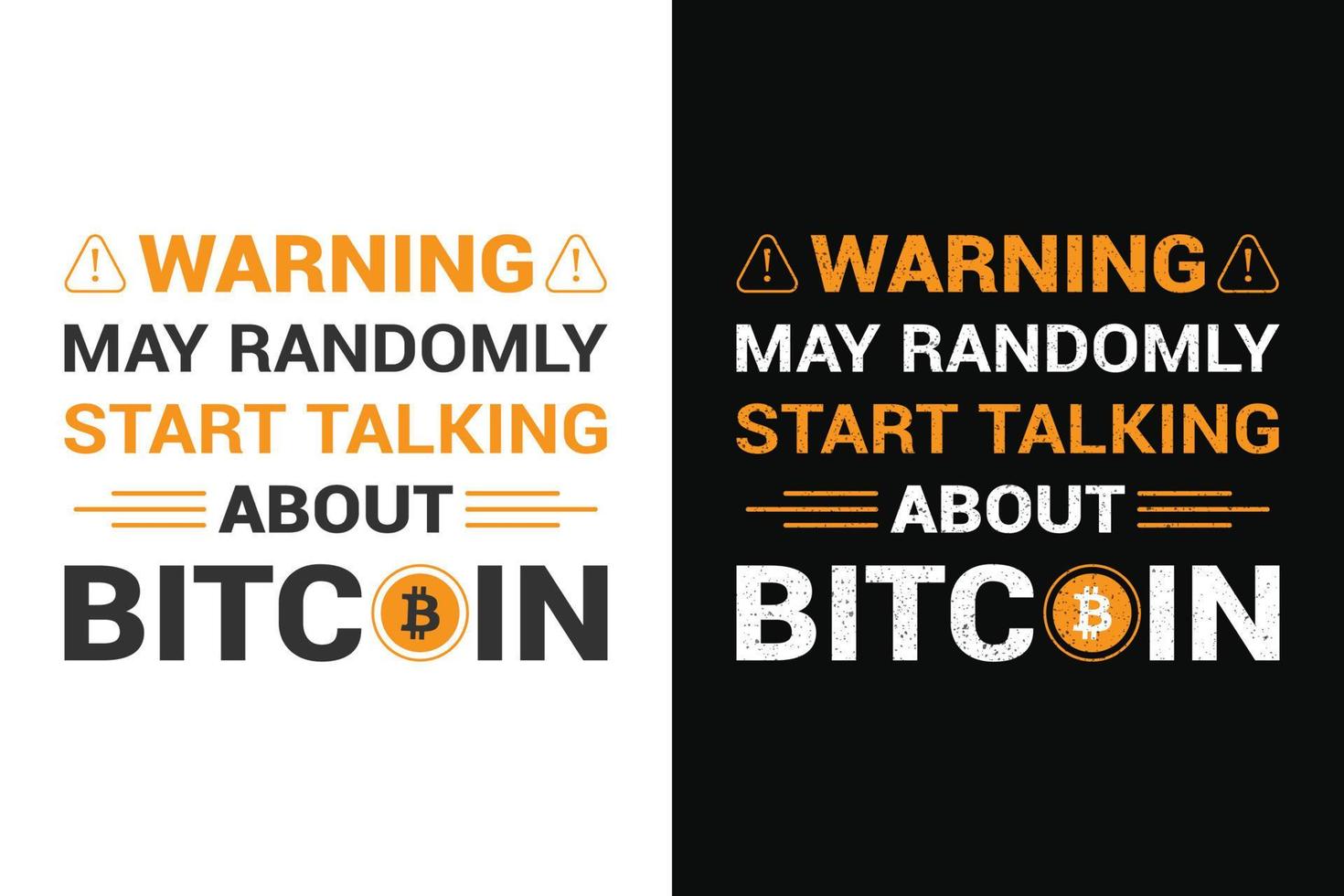 Warning may randomly start talking about bitcoin, bitcoin t shirt design. Also for mugs, tote bags, hats, cards, stickers, print and merchandise vector
