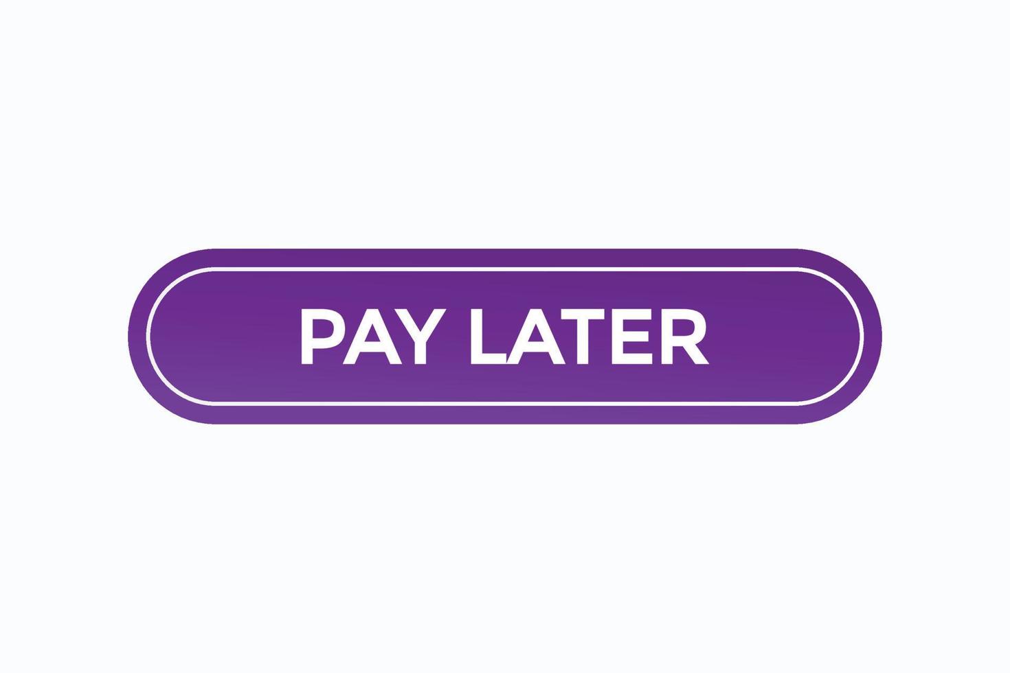 pay later, text, button, sign, label, speech, bubble, template, website, tag, banner, sticker, business vector