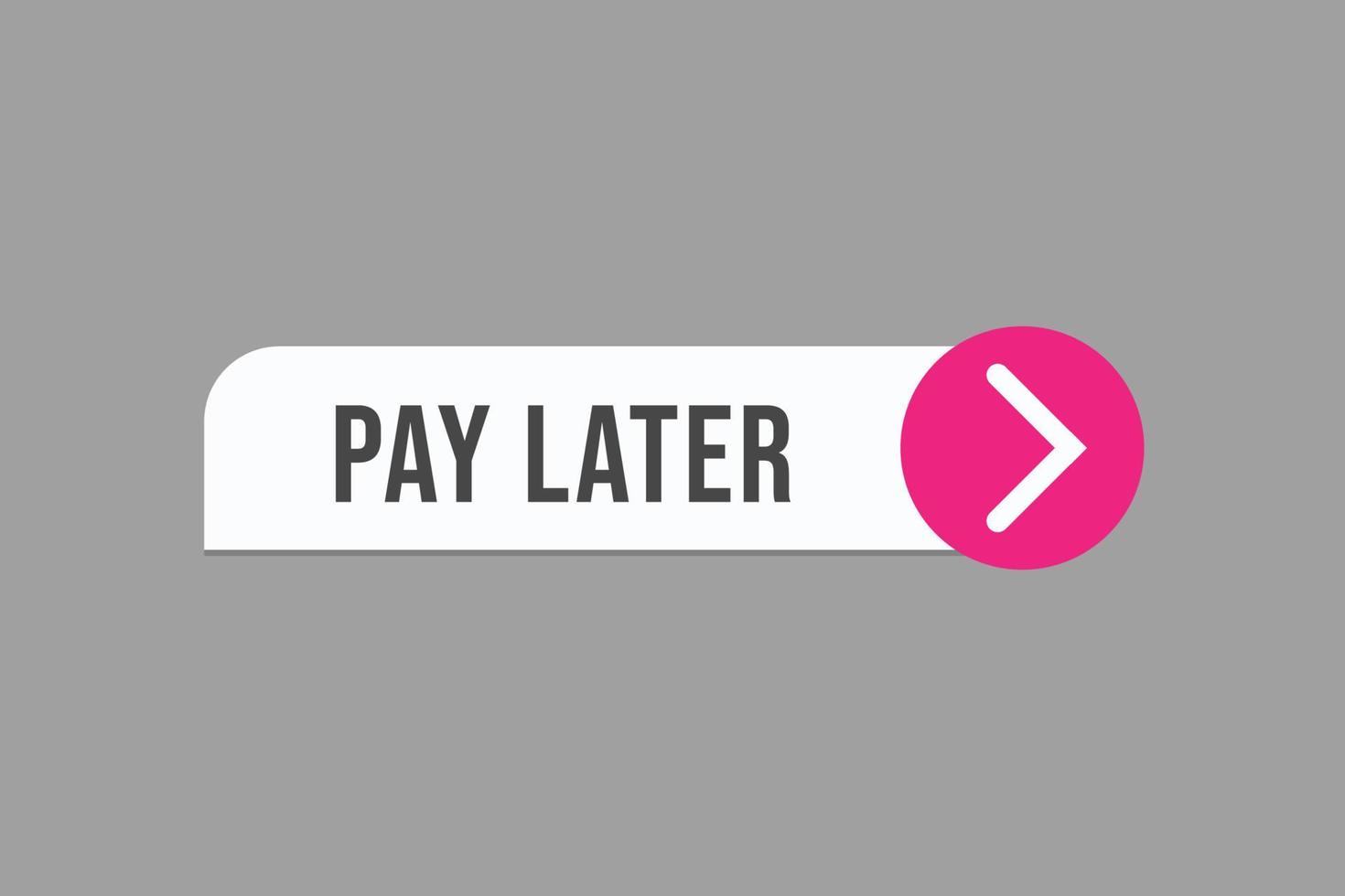 pay later, text, button, sign, label, speech, bubble, template, website, tag, banner, sticker, business vector