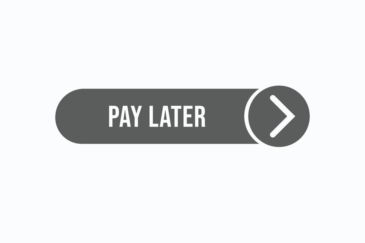 pay later, text, button, sign, label, speech, bubble, template, website, tag, banner, sticker, business vector