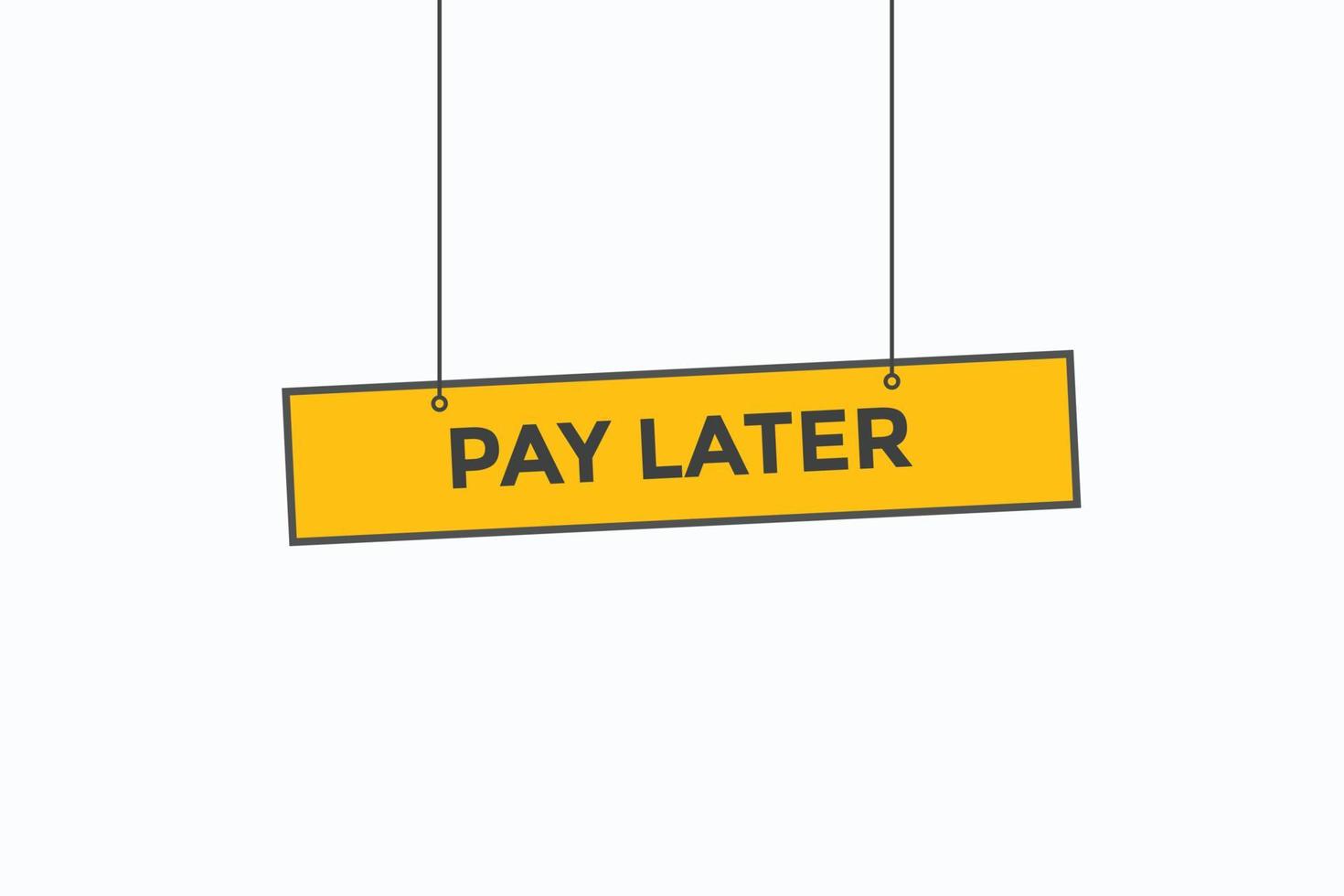 pay later, text, button, sign, label, speech, bubble, template, website, tag, banner, sticker, business vector