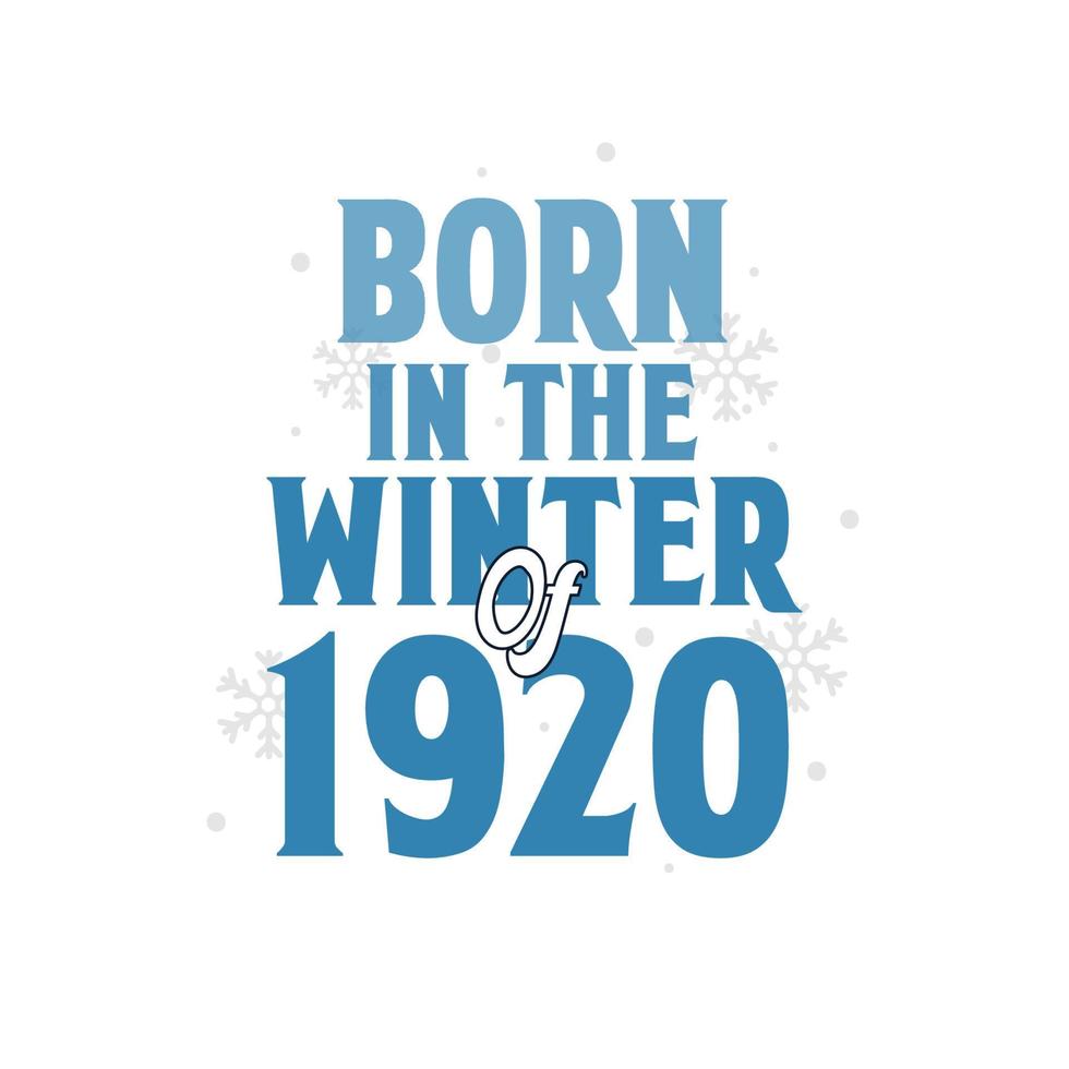 Born in the Winter of 1920 Birthday quotes design for the Winter of 1920 vector