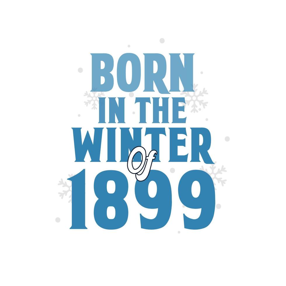 nacido en el invierno de 1899 diseño de citas de cumpleaños para el invierno de 1899 vector
