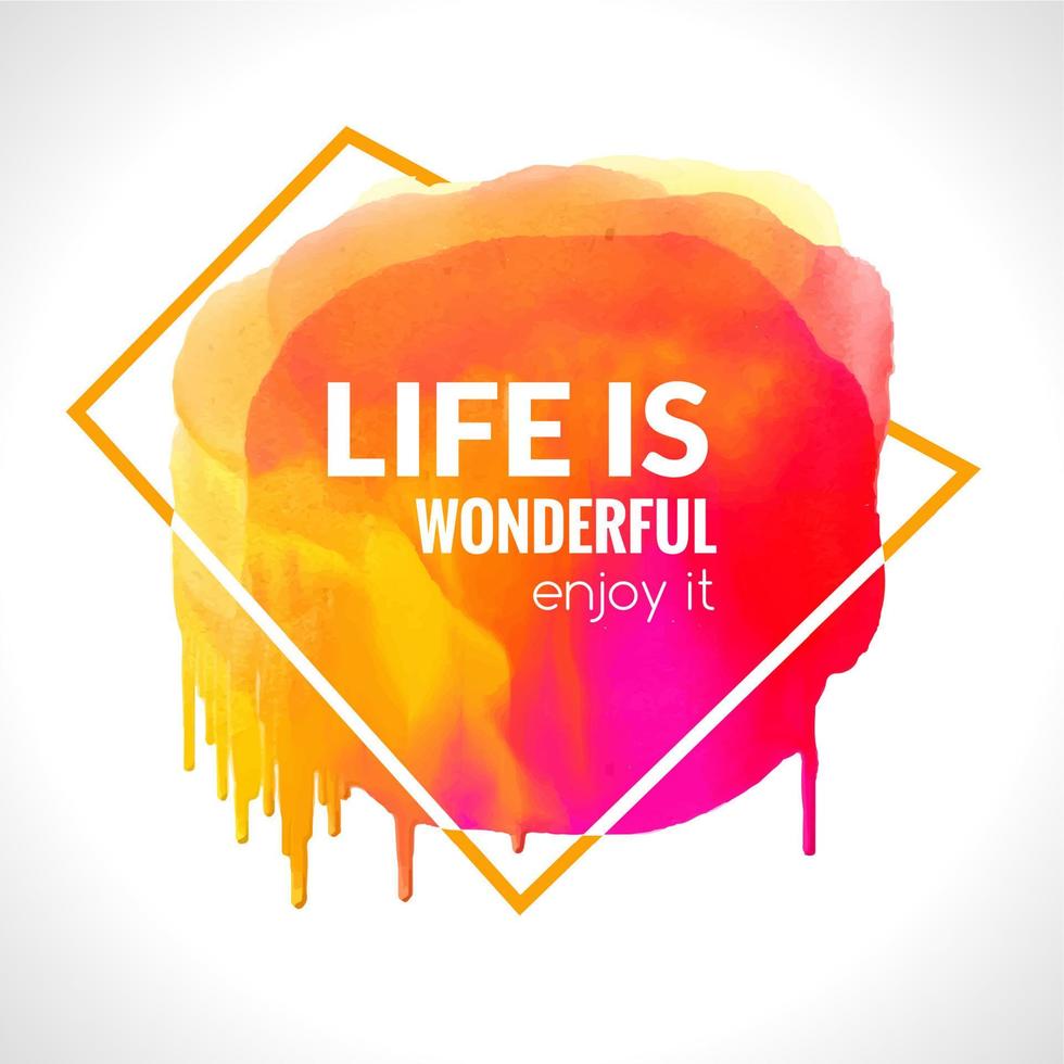Motivation watercolor poster Life is wonderful. Text lettering of an inspirational saying quote. Quote Typographical Poster Template, vector design