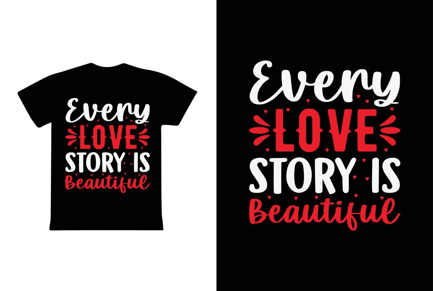 Every Love Story Is Beautiful T-shirt Design, Valentine day T-shirt design Template vector