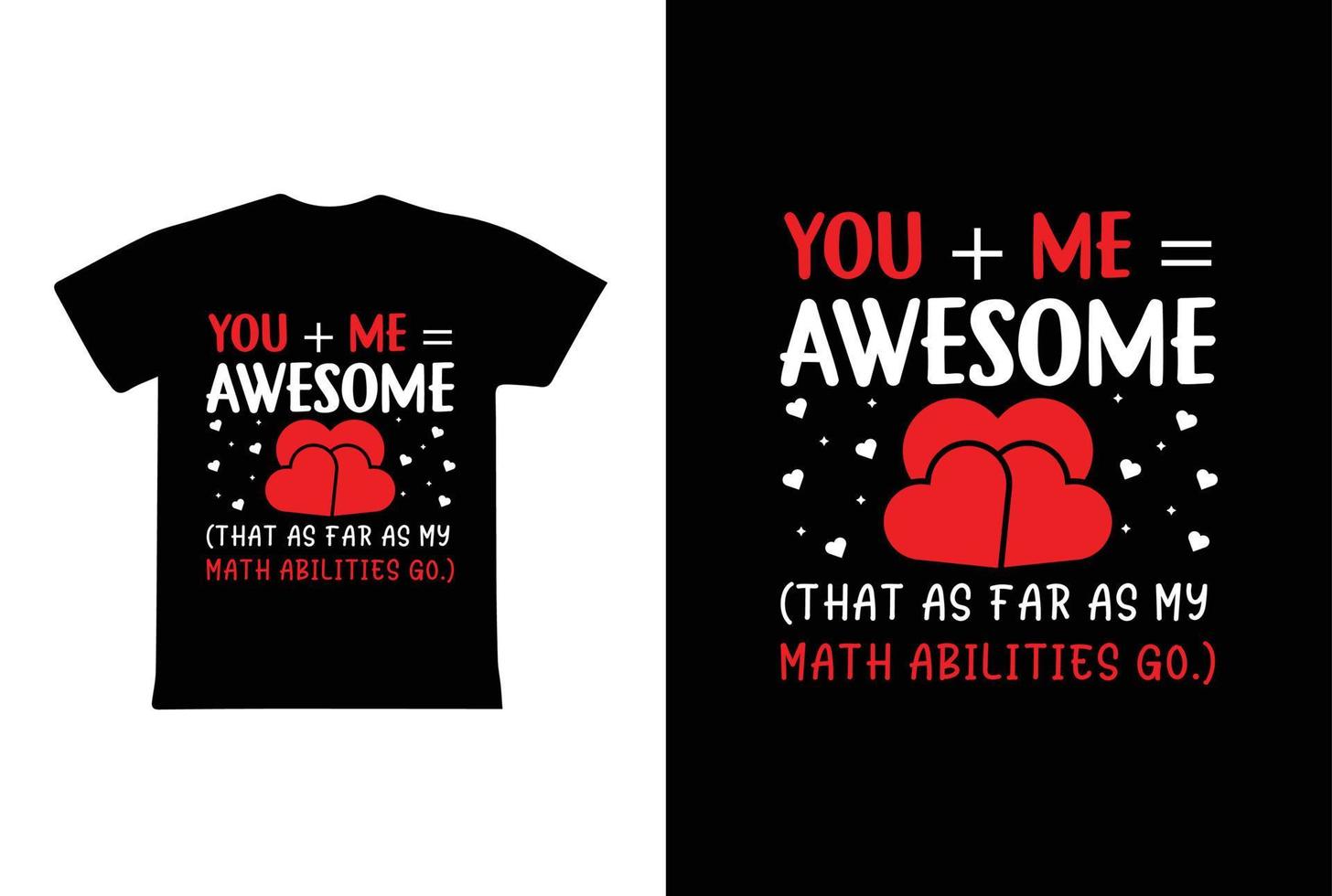 You And Me Awesome T-shirt Design, Valentine day T-shirt design Template vector