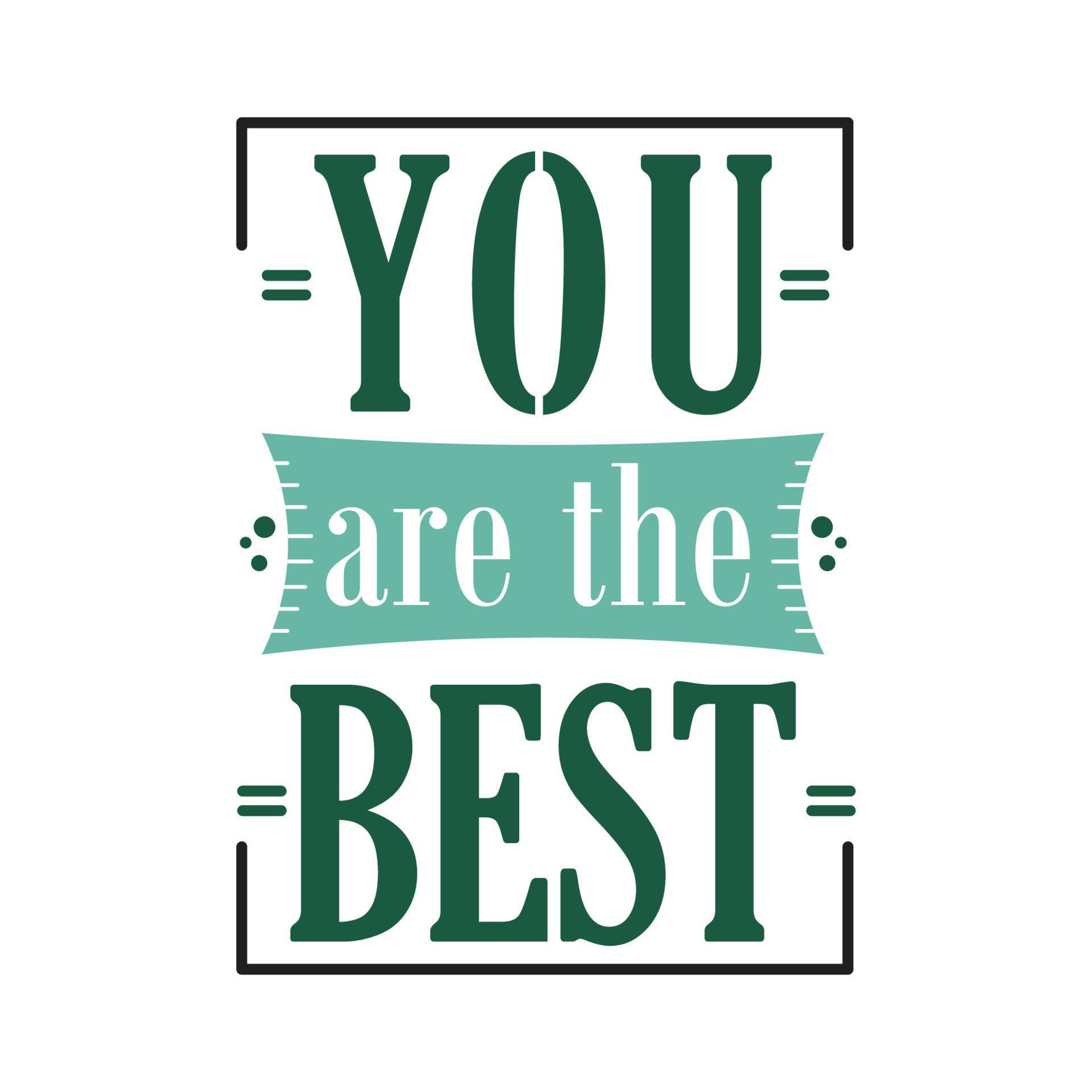 You Are The Best, Quote Vector Design 16894243 Vector Art at Vecteezy