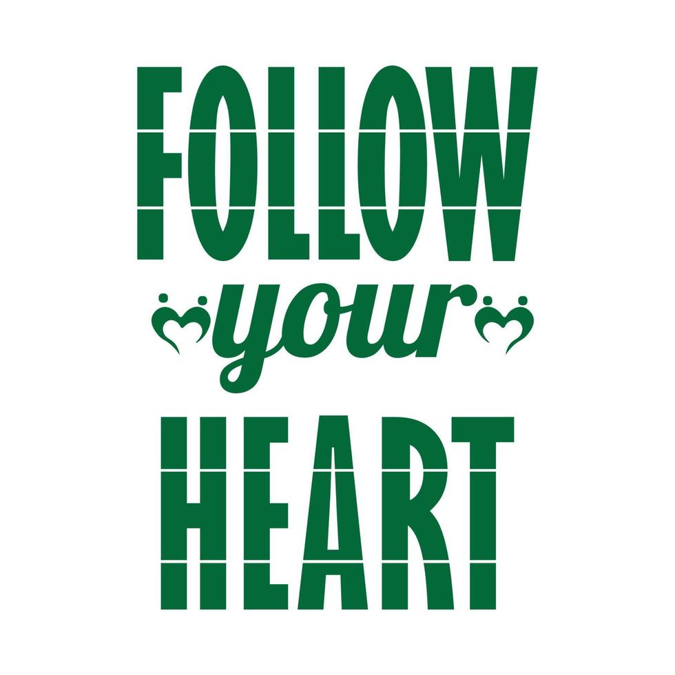 Follow Your Heart Hand drawn vector design
