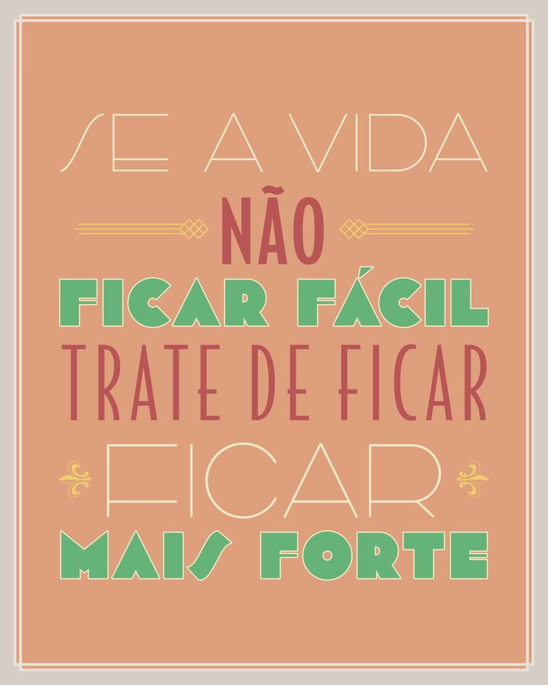 Palabras motivacionales art e deco en portugués brasileño. traducción - si la vida no se pone fácil, trata de ser más fuerte. vector