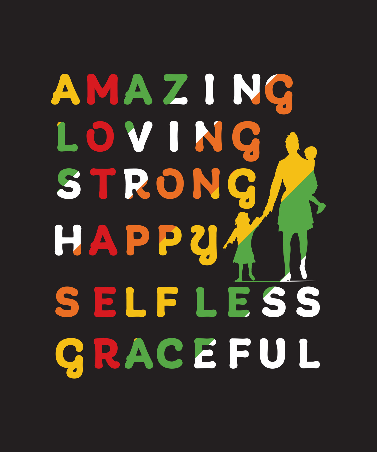 AMAZING LOVING STRONG HAPPY SELFLESS GRACEFUL TSHIRT 16894701 Vector