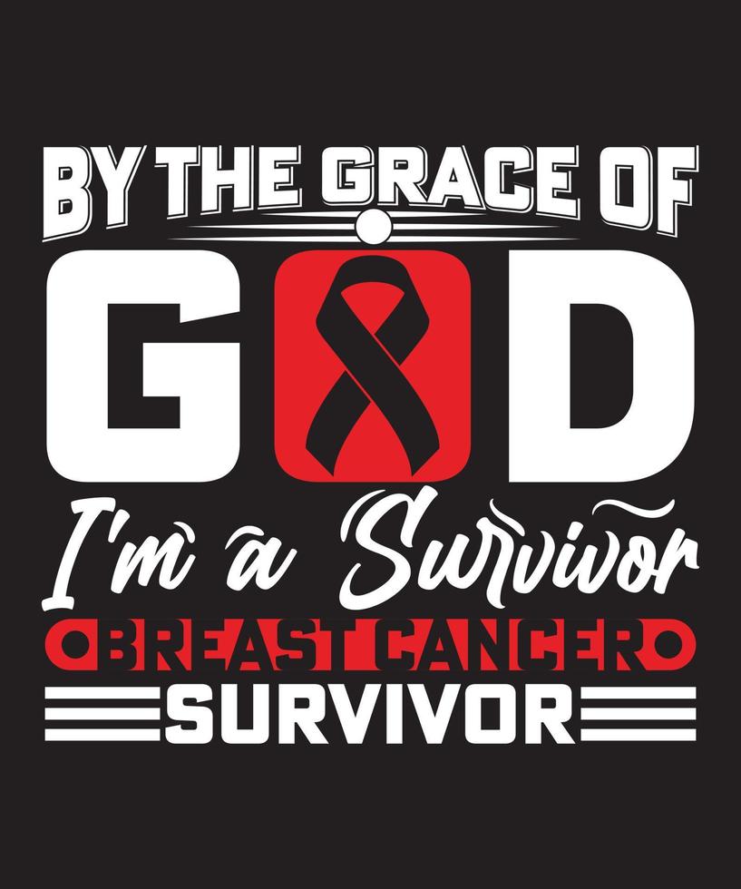 BY THE GRACE OF GOD I-M A SURVIVOR BREAST CANCER SURVIVOR T-SHIRT DESIGN vector