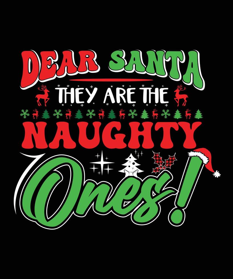 DEAR SANTA THEY ARE THE NAUGHTY ONES vector