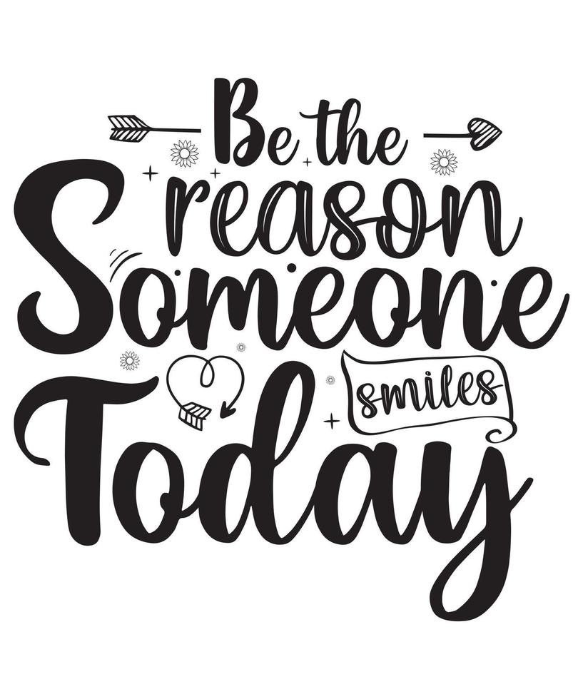 Be the Reason Someone smiles Today vector