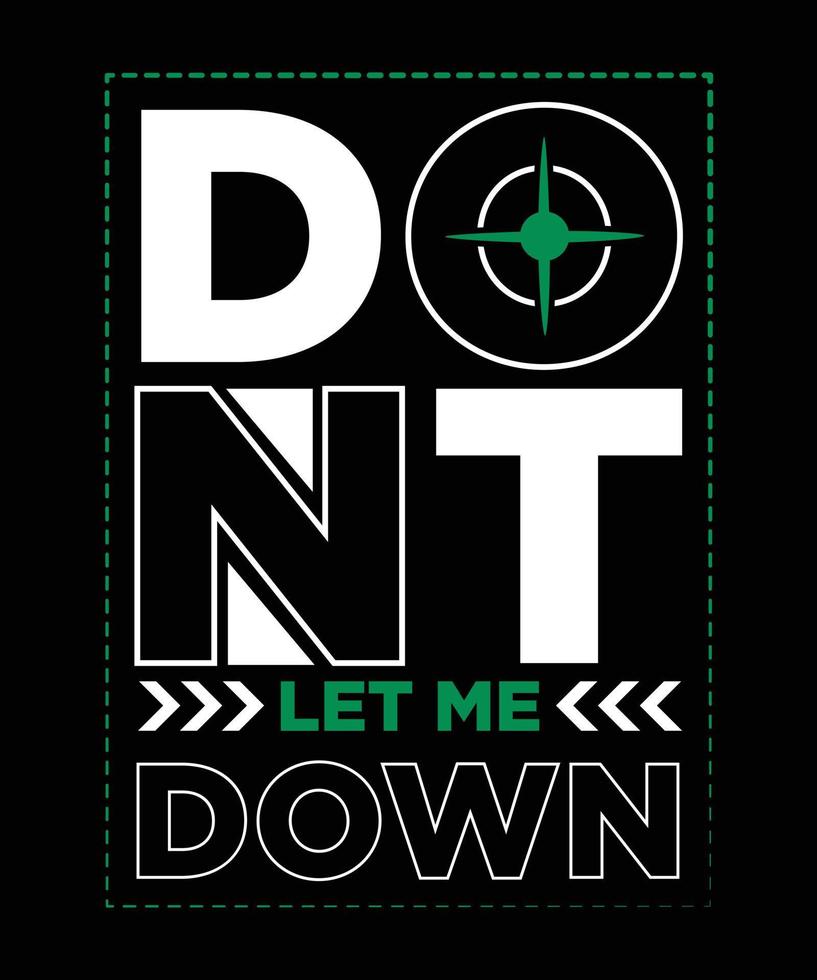 DONT LET ME DOWN T-SHIRT DESIGN vector