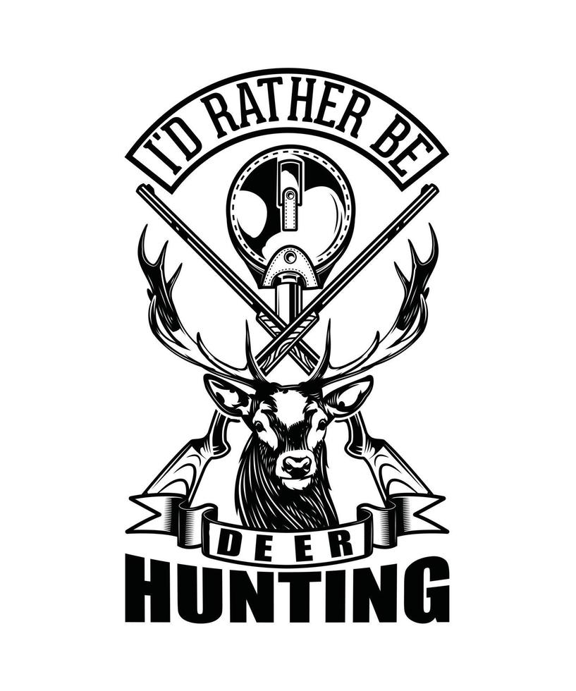 i'd rather be deer hunting t-shirt vector