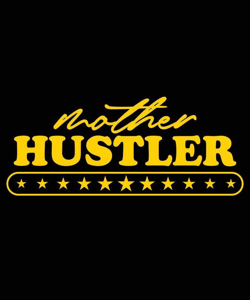 Mother Hustler T-shirt Design vector