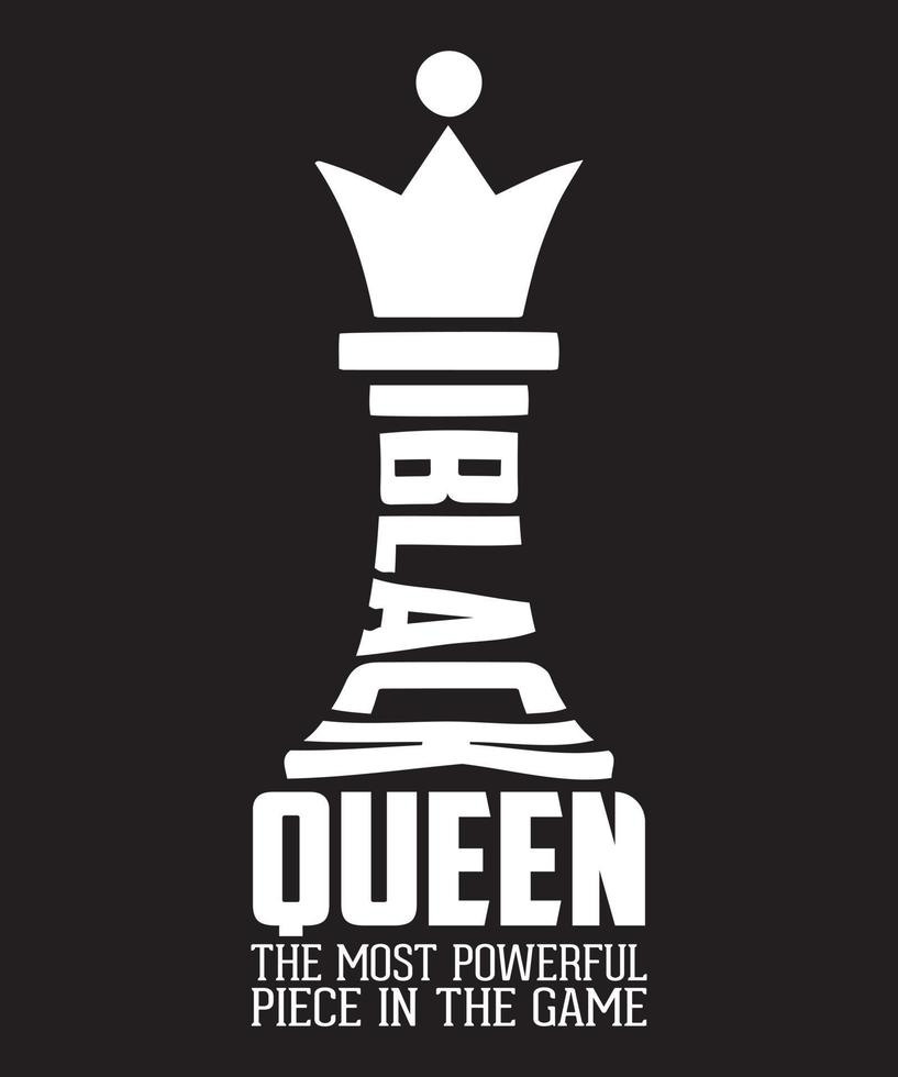 Black Queen The Most Powerful Piece In the Game vector