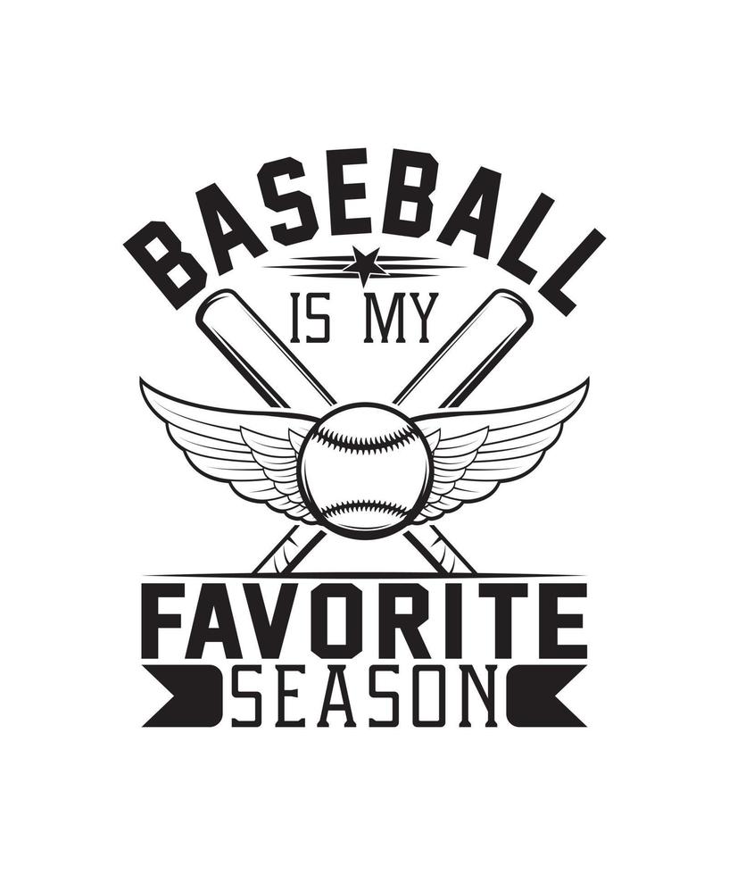 BASEBALL IS MY FAVORITE SEASON TSHIRT vector