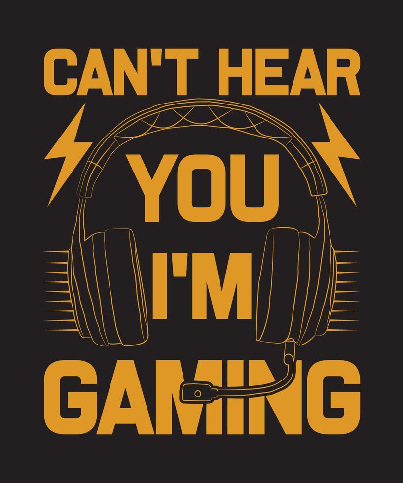 CANT HEAR I AM GAMING TSHIRT vector