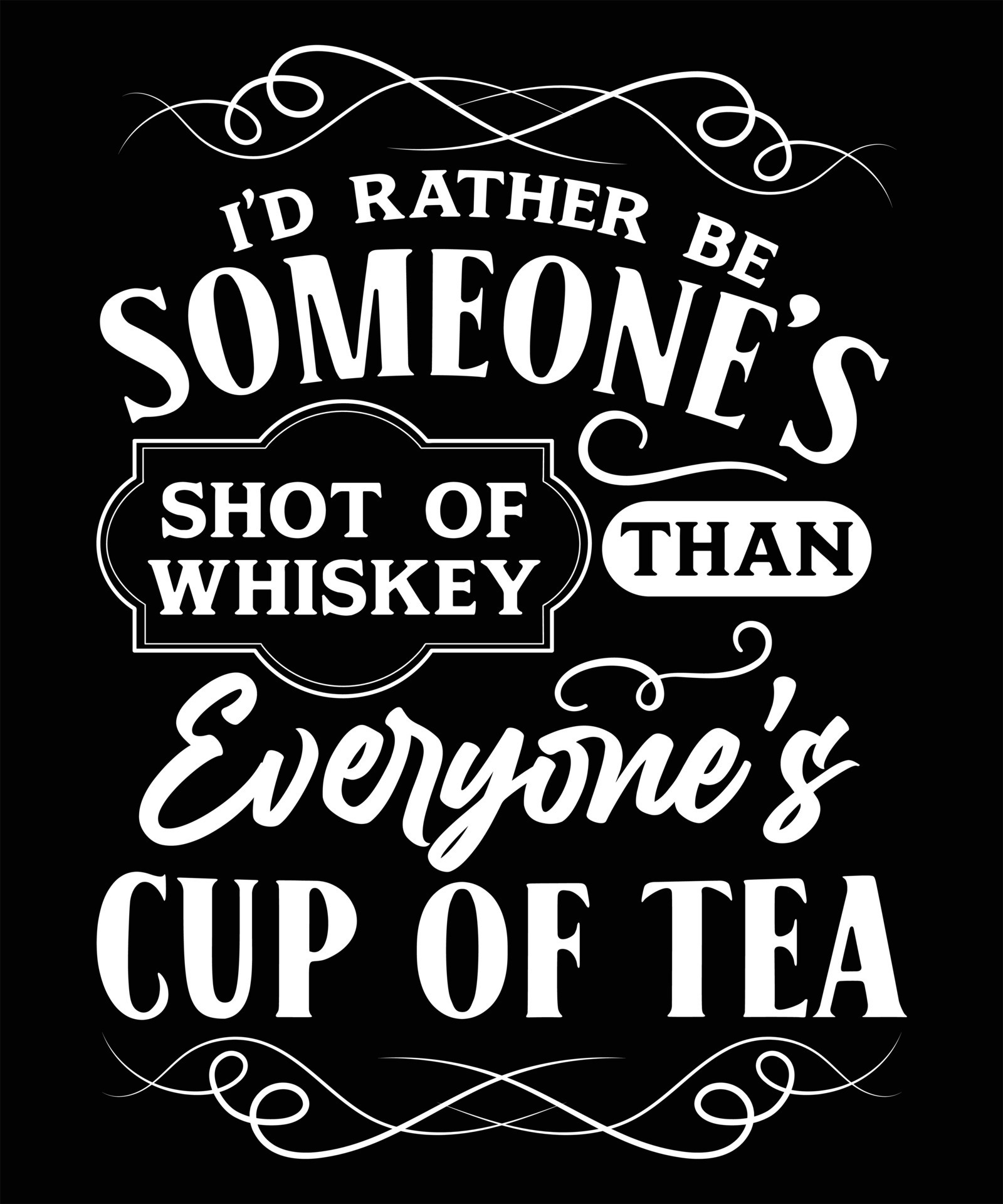 I'D RATHER BE SOMEONE'S SHOT OF WHISKEY 16895046 Vector Art at Vecteezy