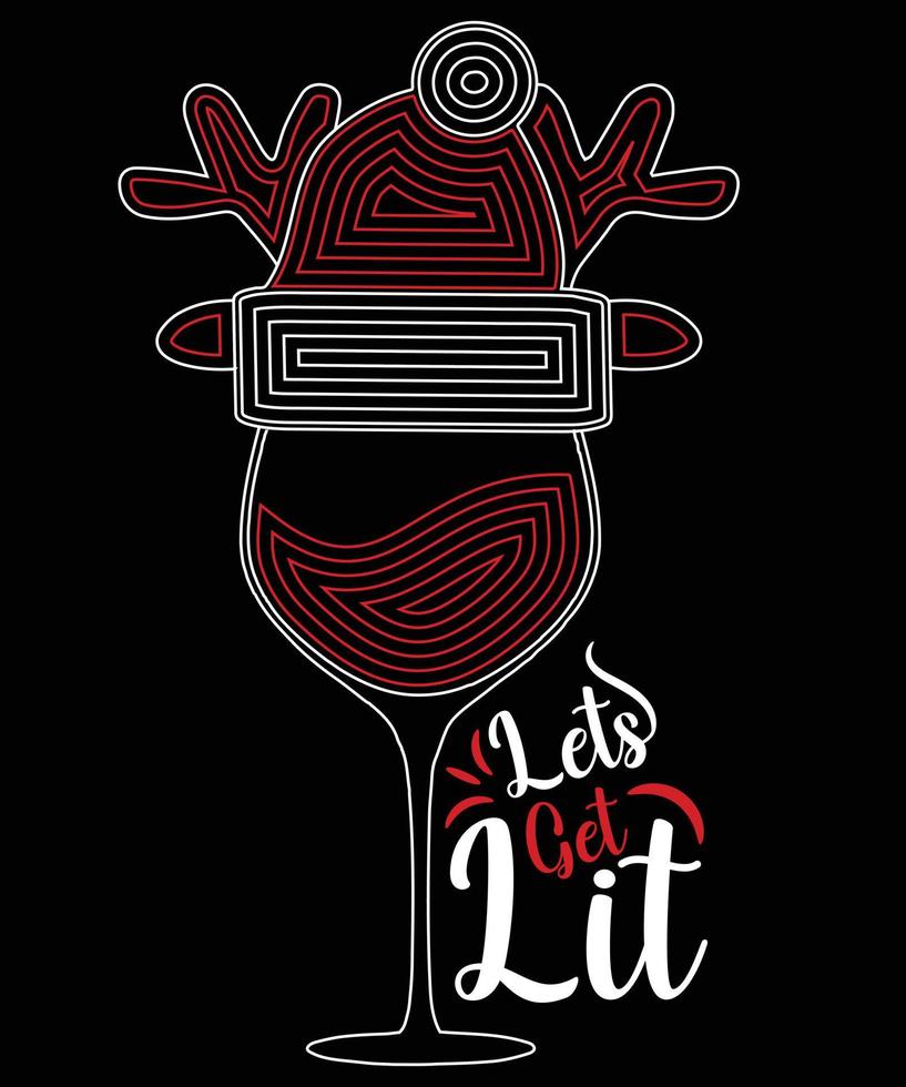 LETS GET LIT CHRISTMAS WINE CAP TSHIRT DESIGN vector