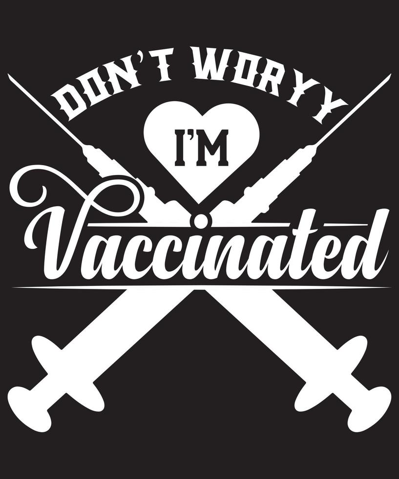 DONT WORR I'M VACCINATED TSHIRT DESIGN vector