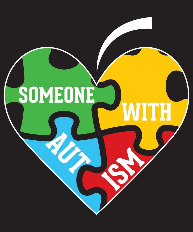 I LOVE SOMEONE WITH AUTISM T-SHIRT DESIGN vector
