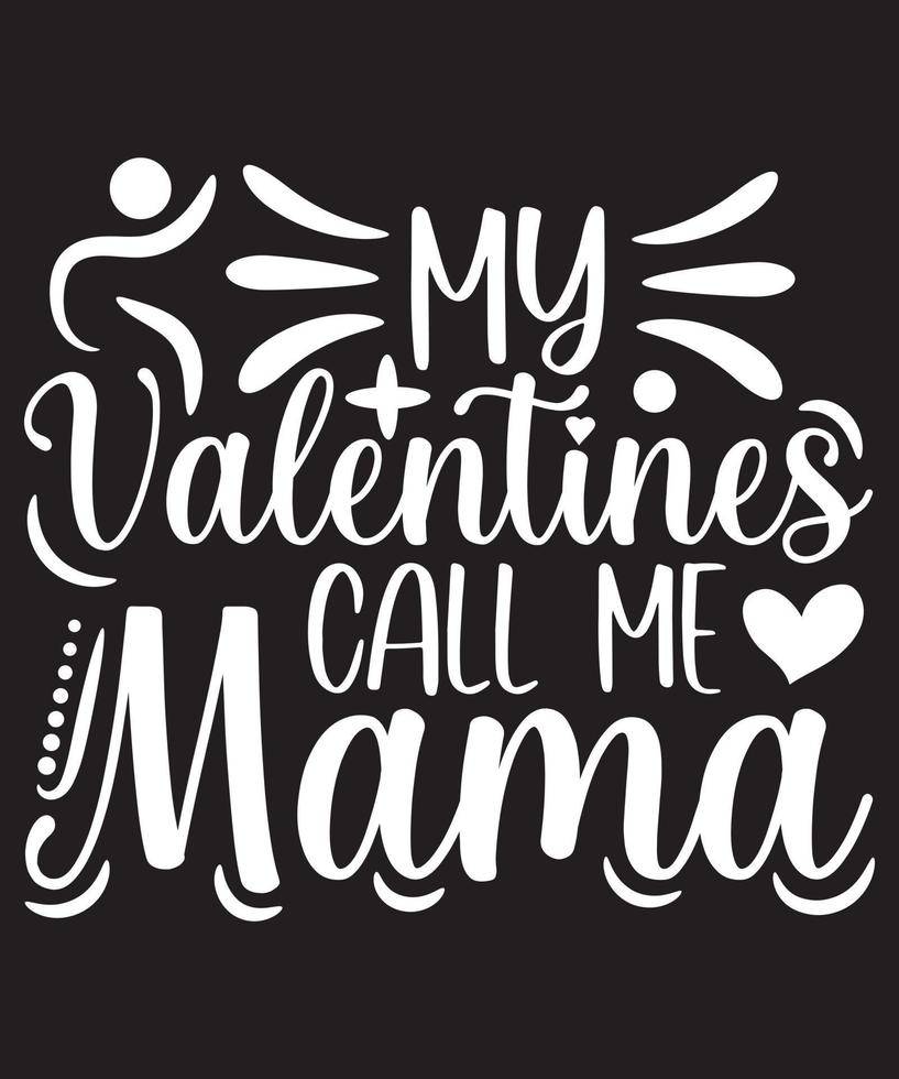 MY VALENTINES CALL ME MAMA T-SHIRT vector