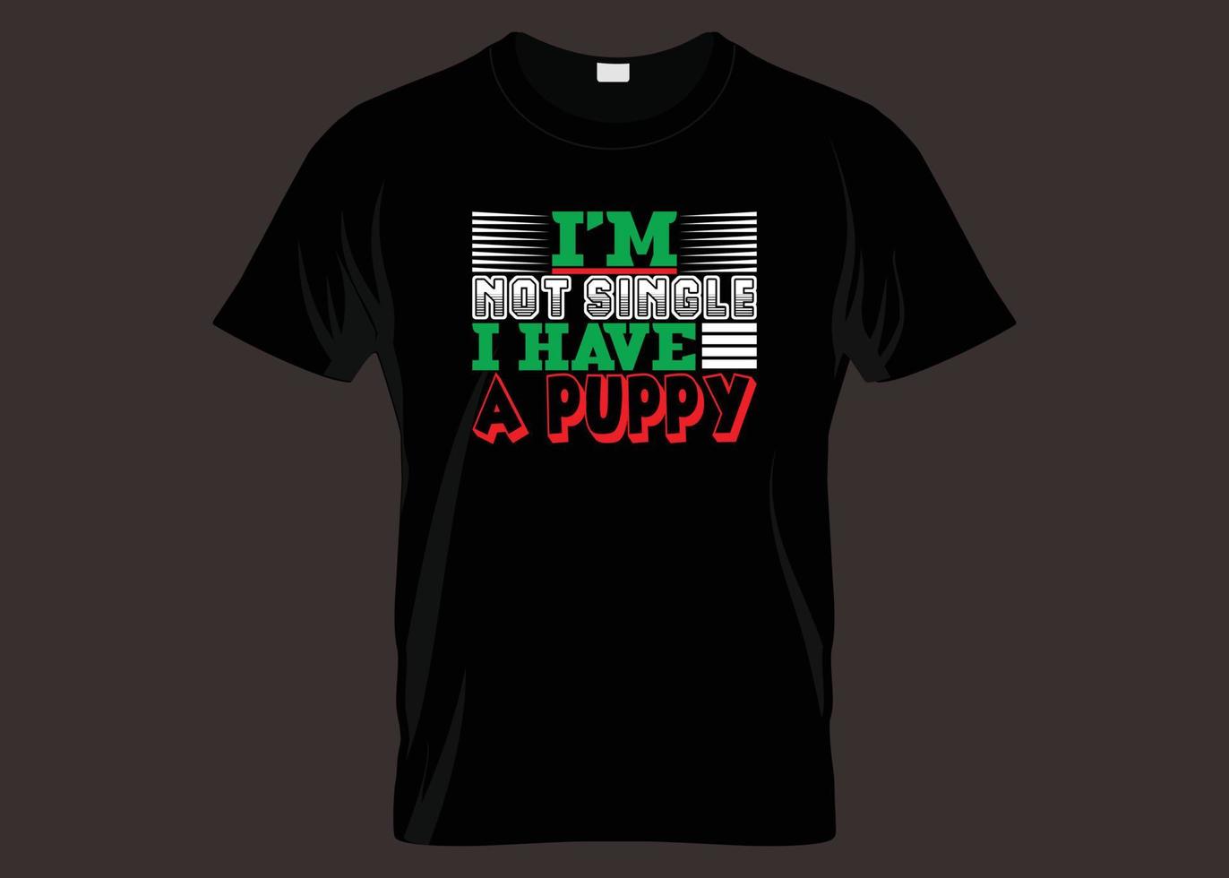 I'm not single i have a puppy typography t-shirt design vector